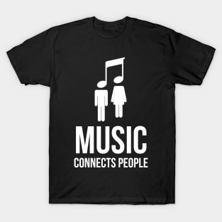 Music connects people T-Shirt